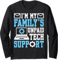 Funny Im My Familys Unpaid Tech Support Humor Engineer Long Sleeve