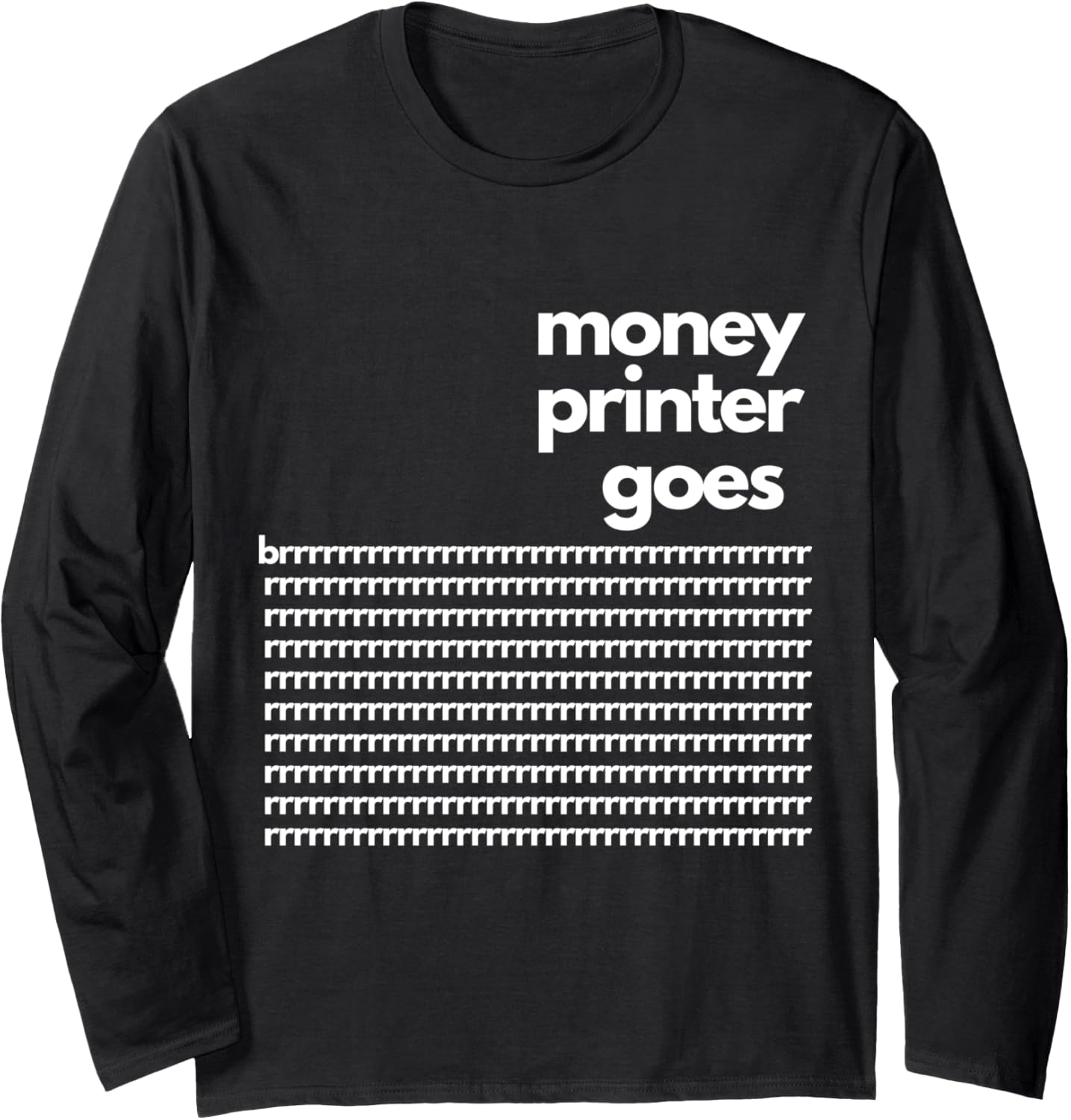 Money Printer Goes Brrrrrrrrrr Long Sleeve