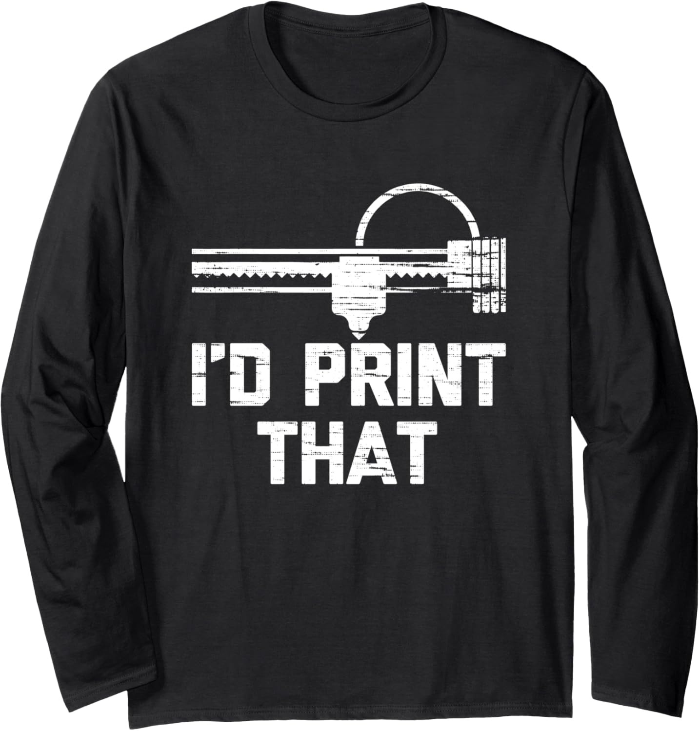 Id Print That Funny Saying 3D Printing Geek 3D Printer Long Sleeve