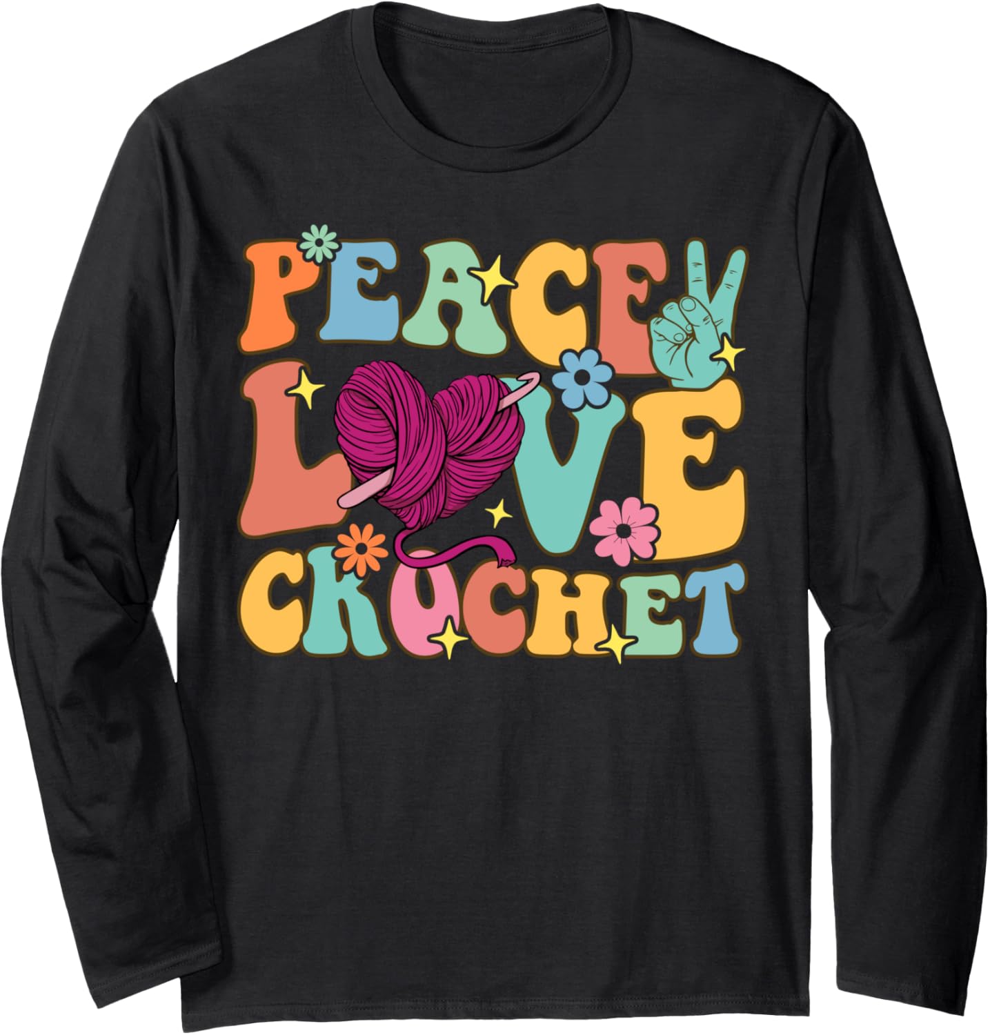 Peace Love Crochet Groovy Crocheting Knitting Yarn Lover Long Sleeve
