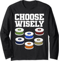 Choose Wisely 3D Printing Filament 3D Printers Long Sleeve