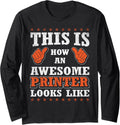 Funny Profession Quote Awesome Printer Long Sleeve