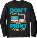 3D Printing Tee 3D Printer Idea Geeks Long Sleeve