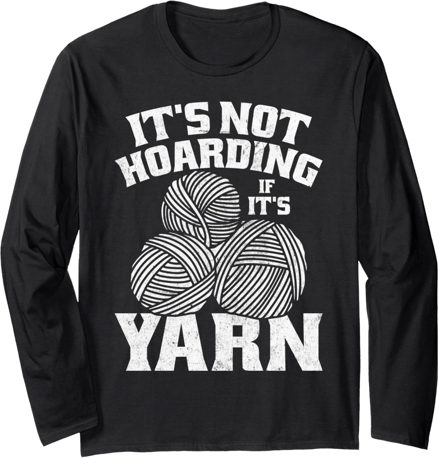It's Not Hoarding If It's Yarn Funny Yarn Crocheting Lover Long Sleeve