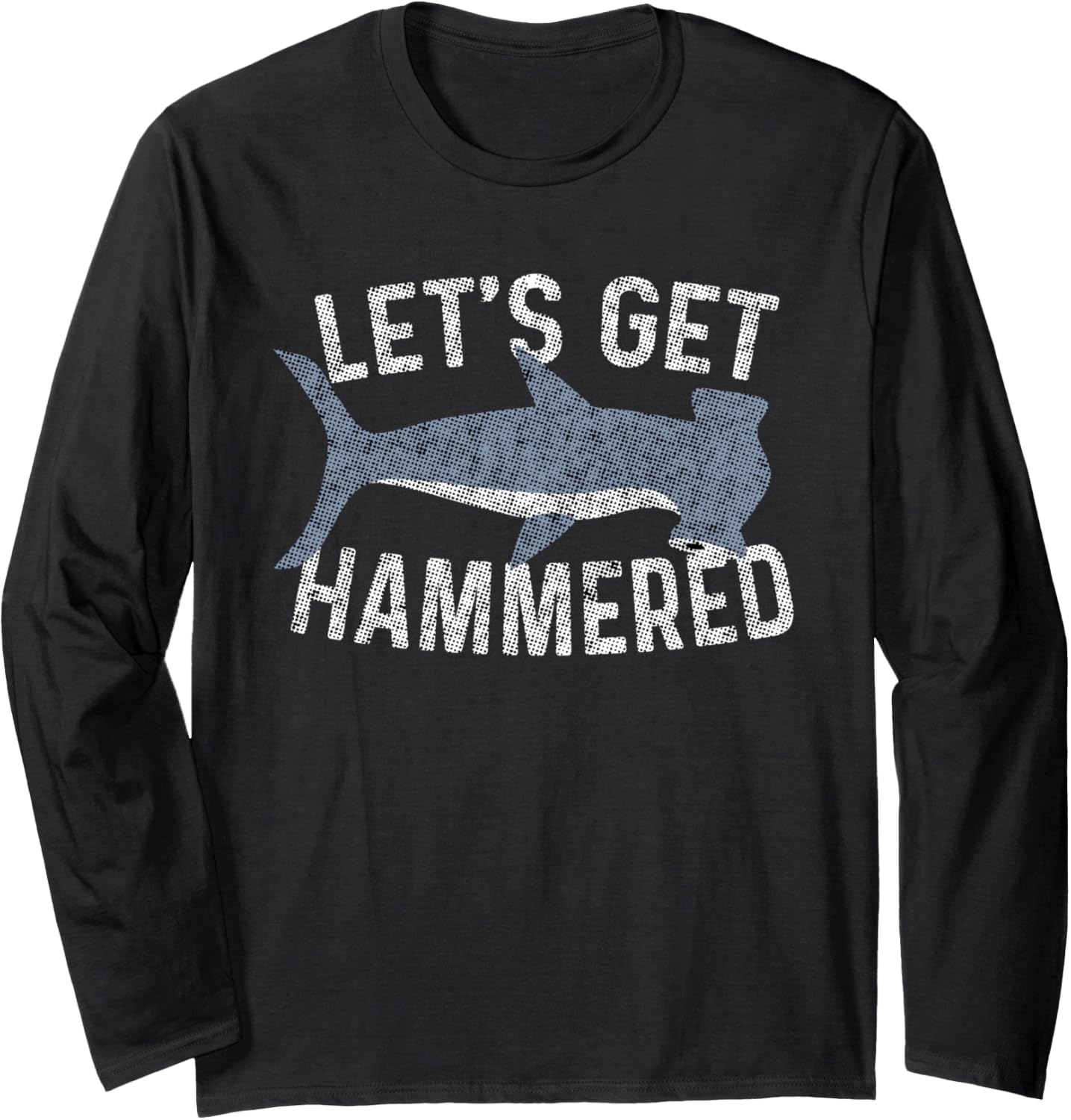 Lets Get Hammered Pun Maker Long Sleeve