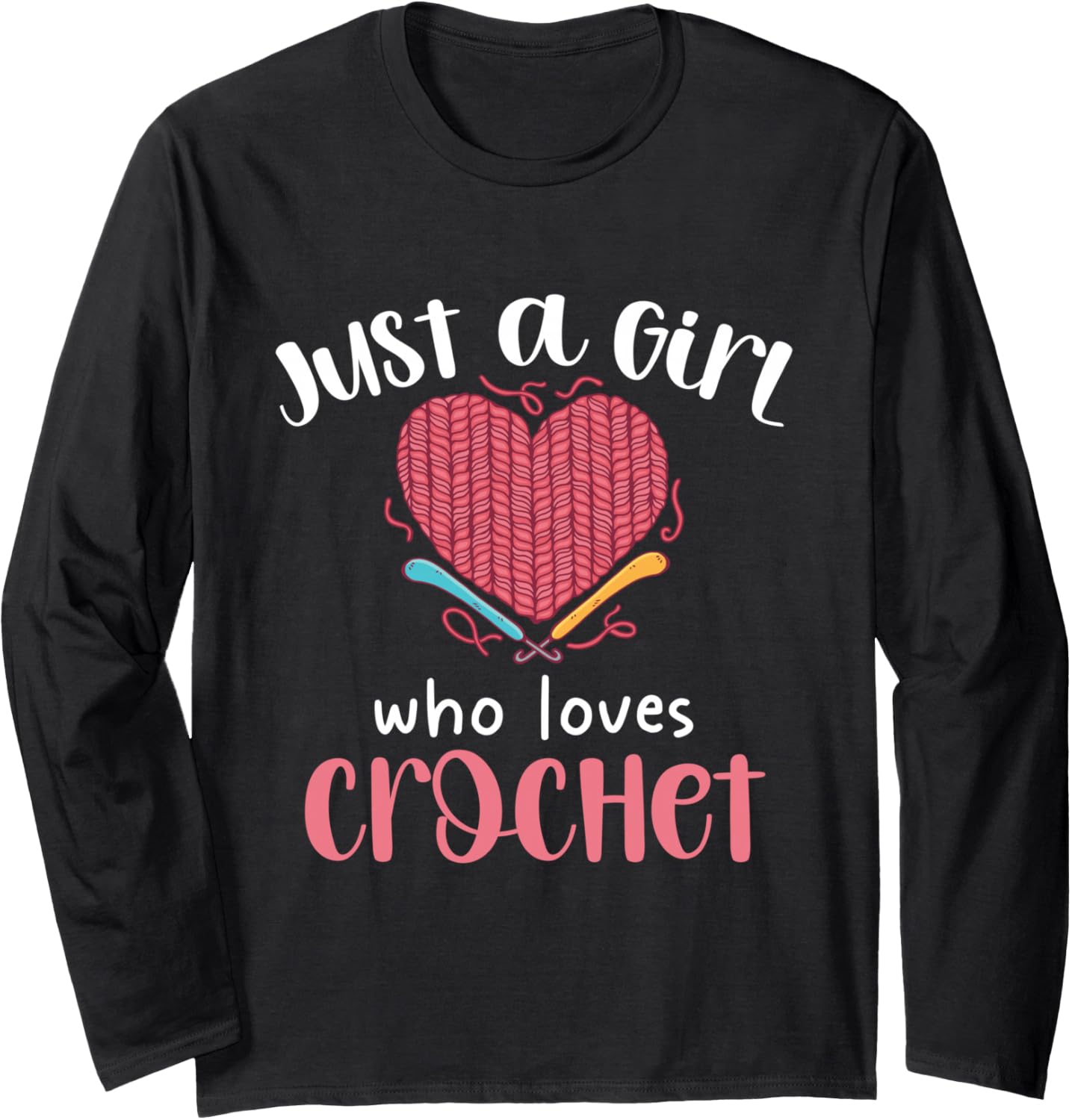 Just A Girl Who Loves Crochet Heart Yarn Long Sleeve