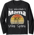 Never Underestimate a Mama Who Spins Yarn Spinning Wheel Long Sleeve