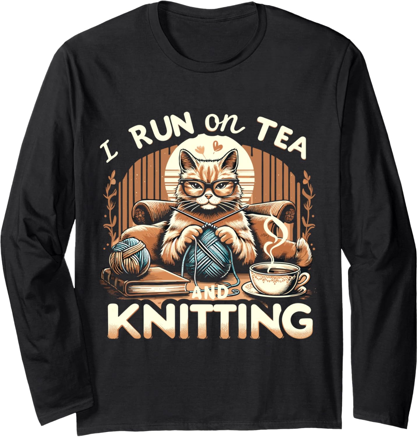 I Run on Tea and Knitting Knitters Yarn Yarn Knitting Lover Long Sleeve