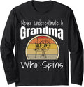 Never Underestimate a Grandma Who Spins Yarn Spinning Wheel Long Sleeve