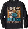 Coffee And Knitting Keeps Me Going Yarn Hobby Knit Knitting Long Sleeve