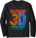 Warning I May Start Talking About 3D Printing At Any Time Long