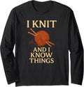 I Knit and I Know Things \u2013 Funny Yarn Lover Knitting Quote Long Sleeve