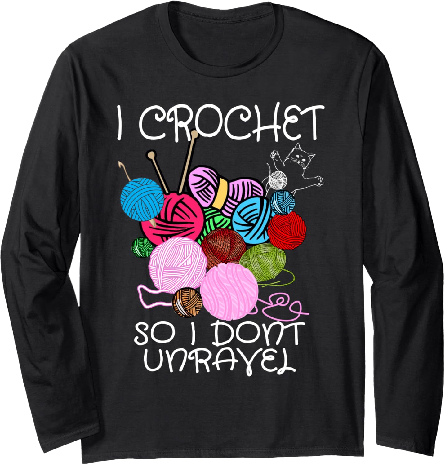I Crochet So I Don't Unravel Ball Yarn Funny Crochet Long Sleeve