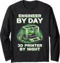 3D Engineer By Day 3D Printer By Night Long Sleeve