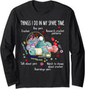 Things I Do In My Spare Time Rearrange Yarn Funny Crochet Long Sleeve