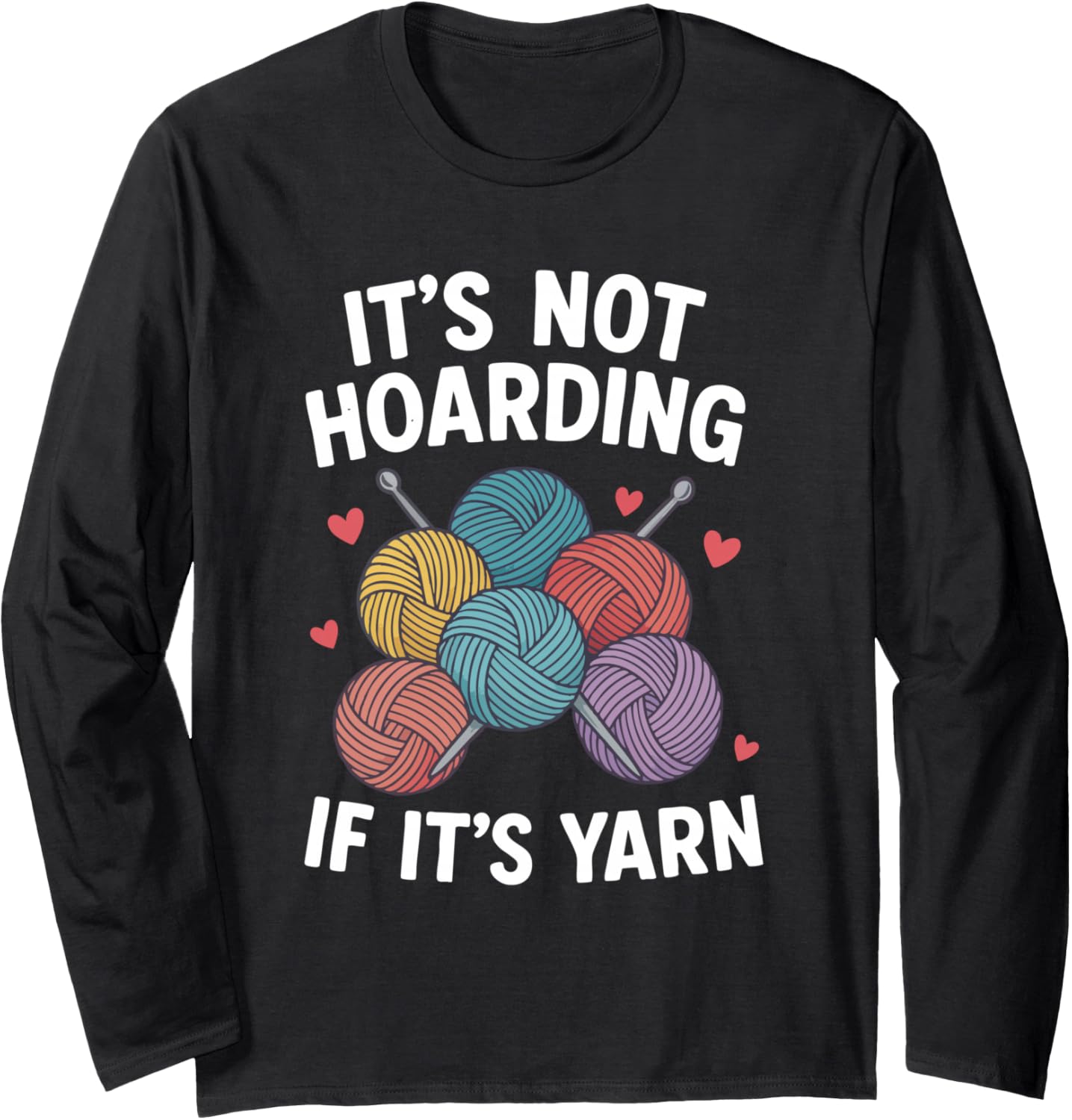 It's Not Hoarding Yarn Knitting Long Sleeve