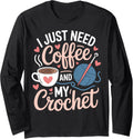 Coffee And Crochet Yarn Life For Crochet Lovers Long Sleeve
