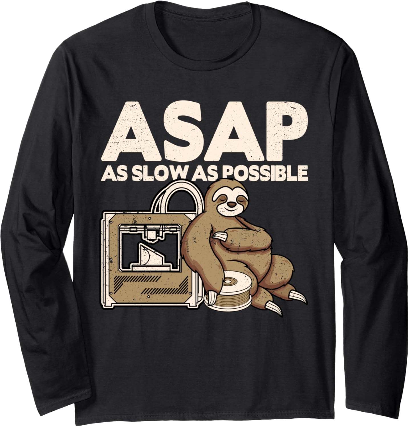 3D Printer Asap As Slow As Possible 3D Printing Sloth Long Sleeve