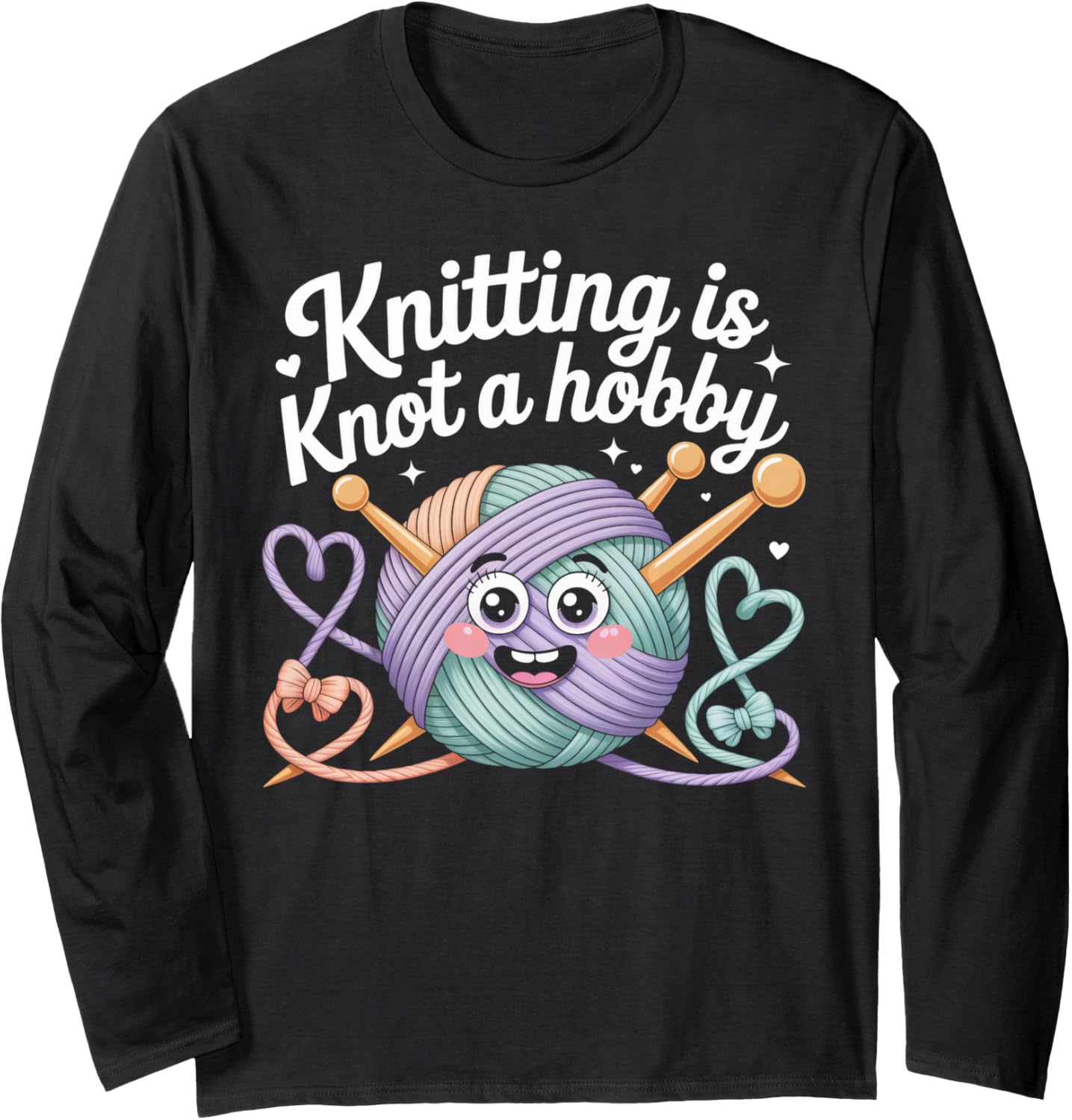 Knitting is Knot a Hobby Funny Yarn Tangle Long Sleeve