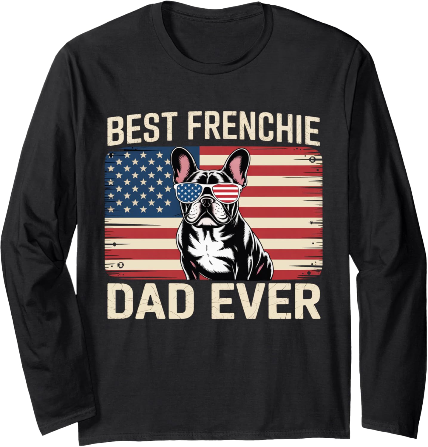 Best Frenchie Dad Ever Bulldog American Flag Gifts Long Sleeve