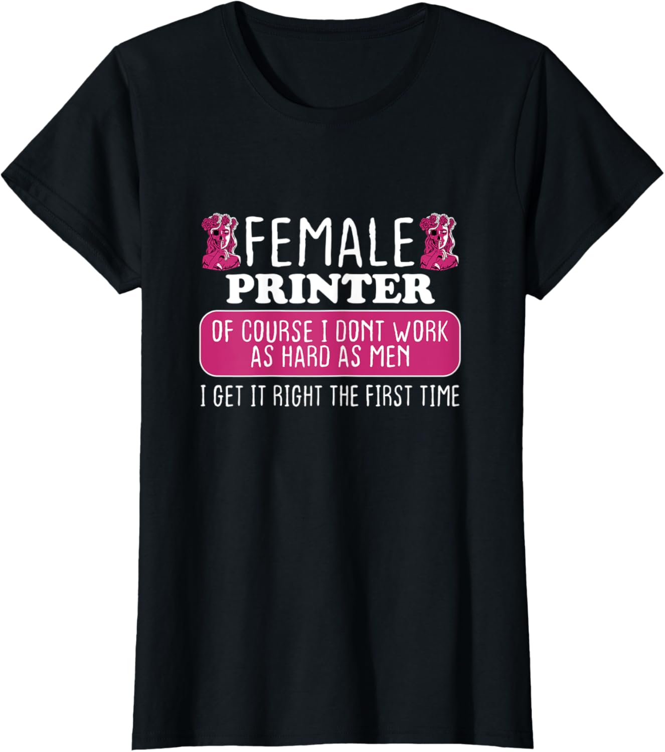 Womens Female Printer Get It Right First Time