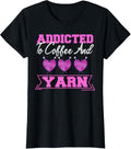 Womens Coffee And Yarn Addicted Knitting Crochet Quote Knitter Fun