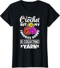 Crocheting Collecting Yarn Is My Hobby Funny Crochet