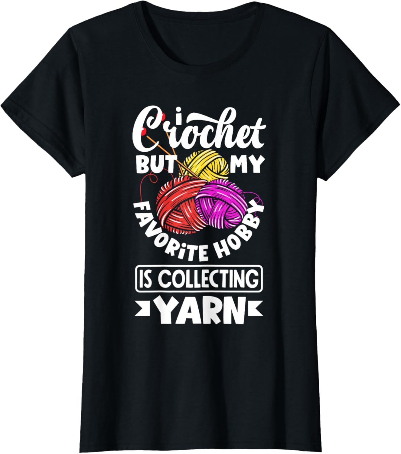 Crocheting Collecting Yarn Is My Hobby Funny Crochet