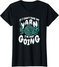 Womens If I Can't Take My Yarn I'm Not Going