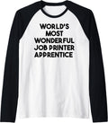 Worlds Most Wonderful Job Printer Apprentice Raglan Baseball Tee