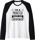 Mens Im A Printer Whats Your Superpower Raglan Baseball Tee