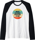 Screen Printer Shirt Best Screen Printer Ever Raglan Baseball Tee