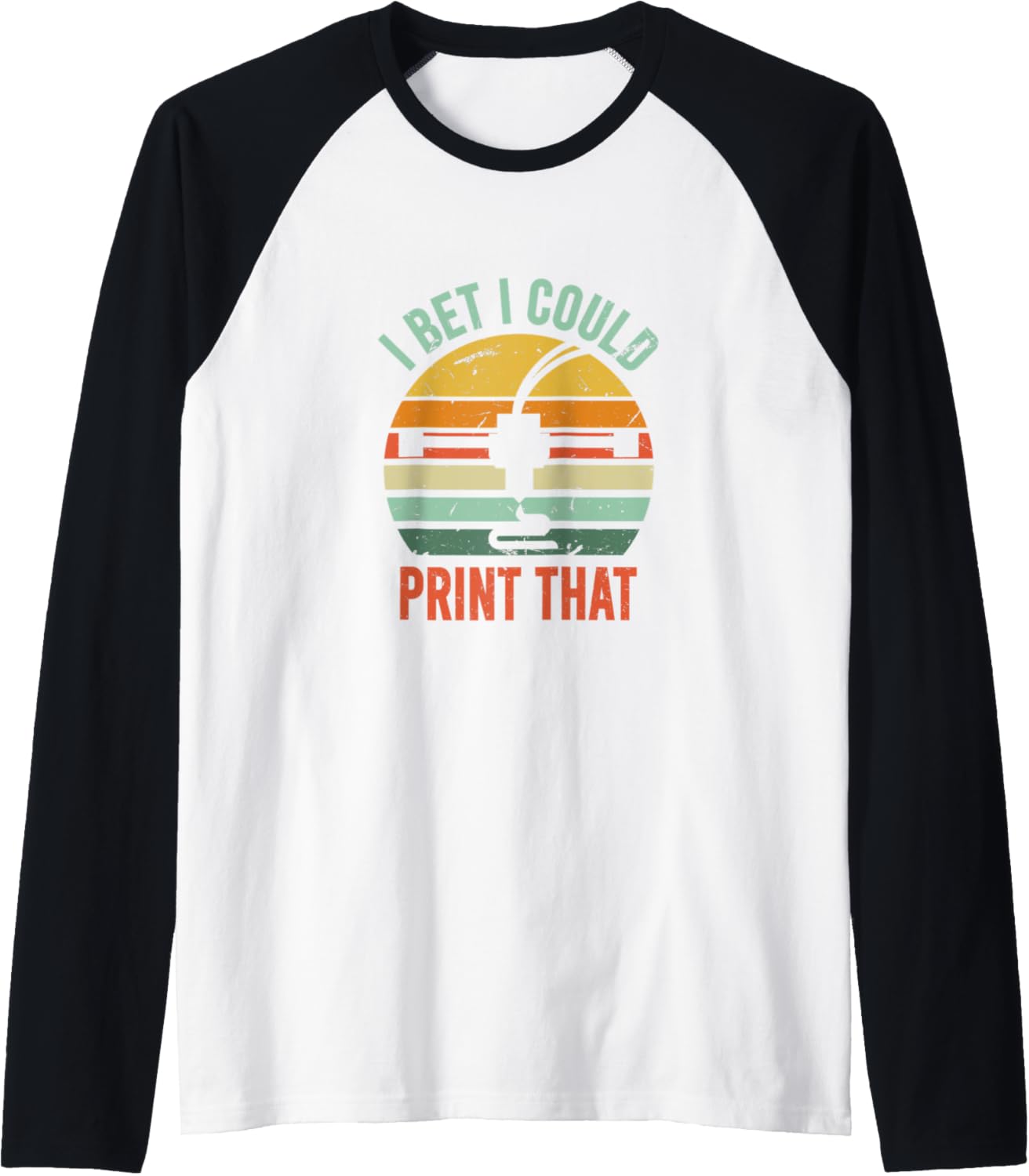 I Bet I Could Print That Funny 3D Printer Hobbyist Quote Raglan