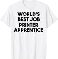 Worlds Best Job Printer Apprentice