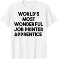 Worlds Most Wonderful Job Printer Apprentice