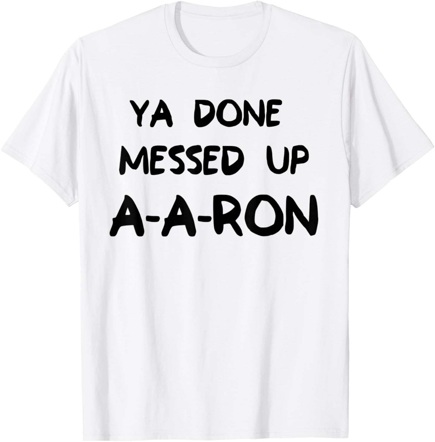Ya Done Messed Up Aaron