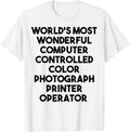 Worlds Most Wonderful Computer Photograph Printer Operator