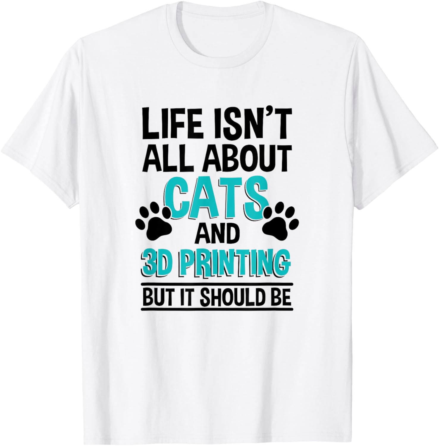 Life Isnt All About Cats 3D Printing 3D Printer Owner