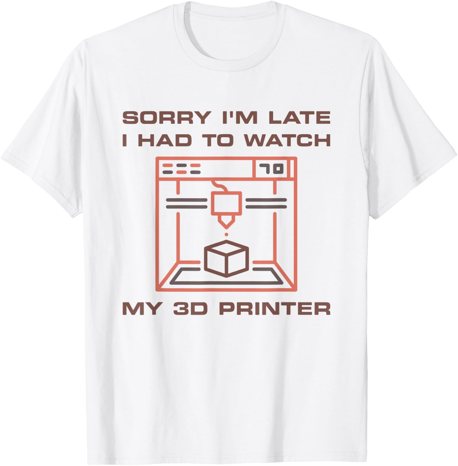 Sorry Im Late I Had To Watch My 3D Printer Funny