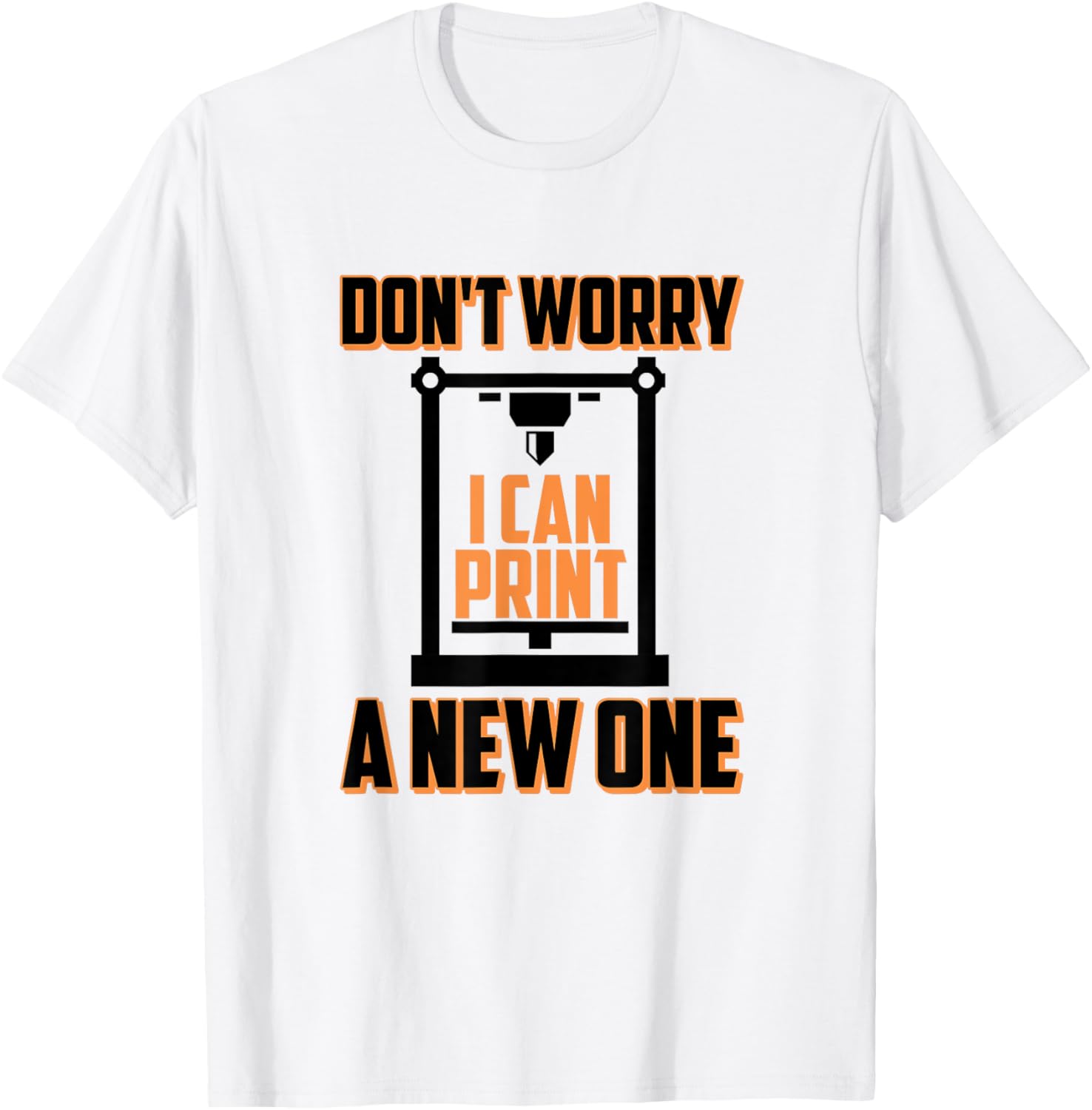 Dont Worry I Can 3D Print A New One 3D Printer
