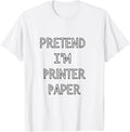 Pretend I U2019M Printer Paper Funny Lazy Halloween Costume White