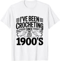 Crocheting Since 1900s Funny Retro Yarn Craft Crochet