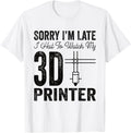 Sorry I U2019M Late I Hat To Watch My 3D Printer
