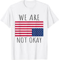 We Are Not Okay Vintage American Flag Usa Patriotic Slogan