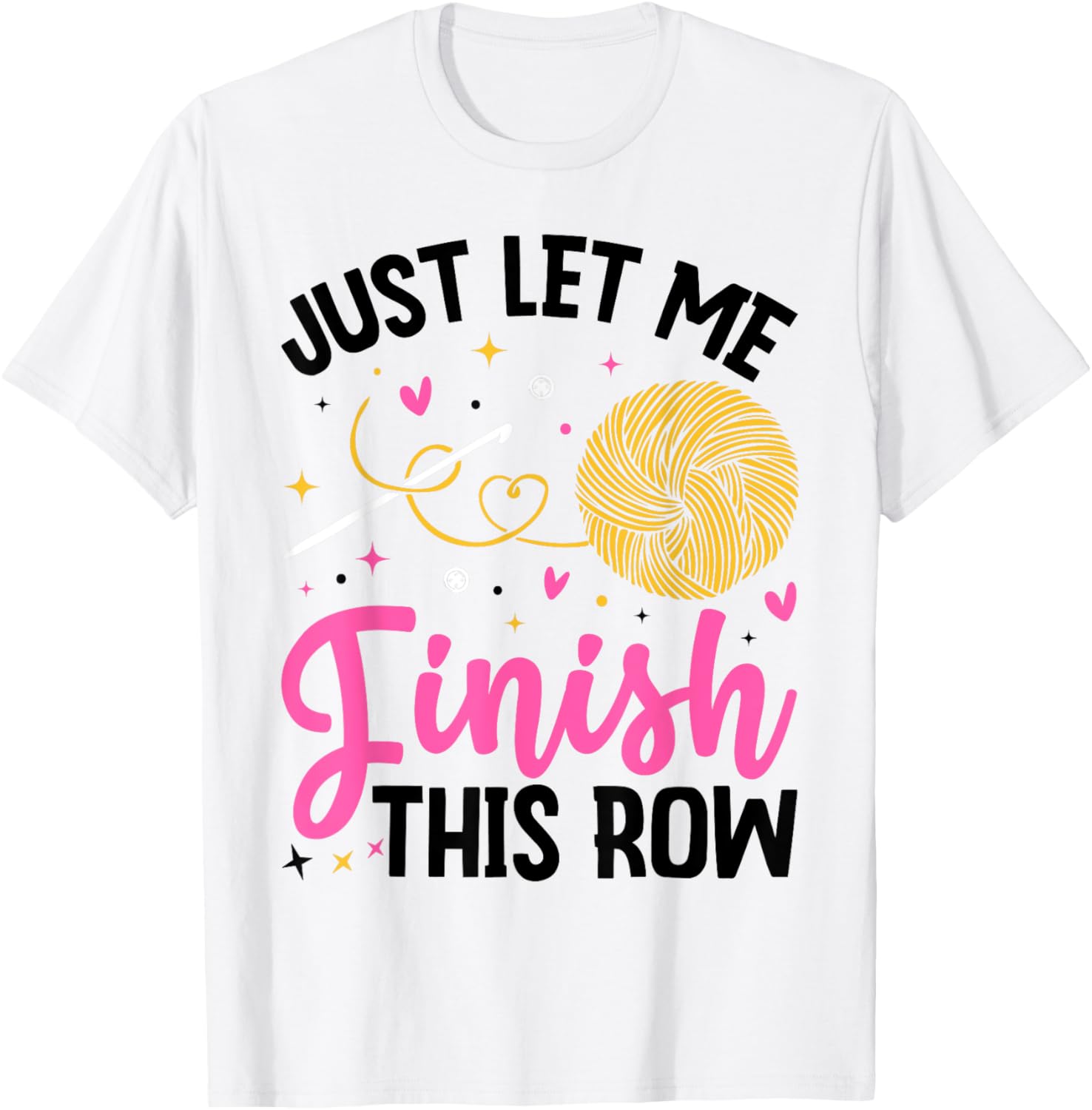 Just Let Me Finish This Row Knitting Crocheting Yarn
