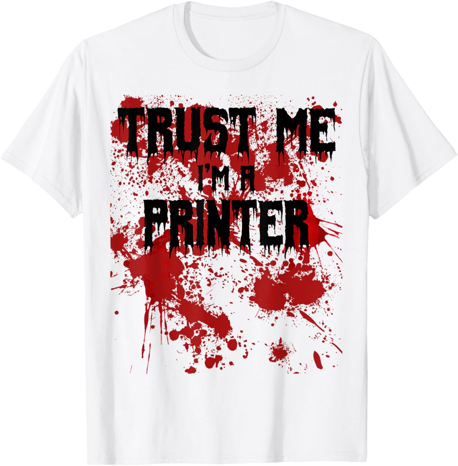 Bloody Trust Me Im A Printer Scary Halloween Design