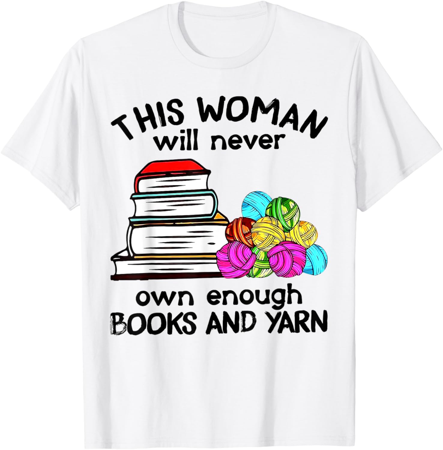 This Woman Will Never Own Enough Books And Yarn