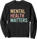 Mental Health Matters Colorful Mental Health Awareness Sweatshirt