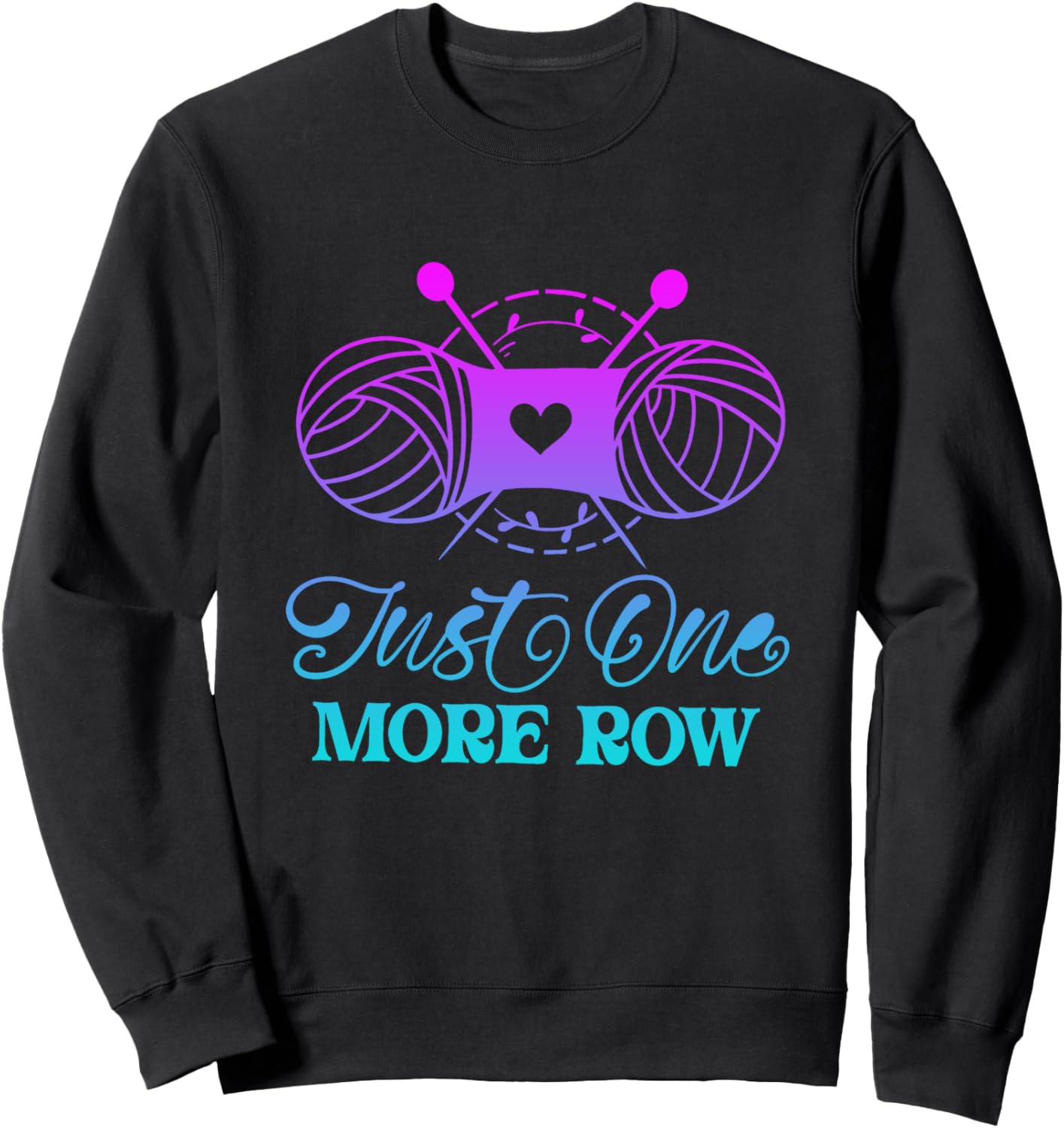 Just One More Row Knitting T-Shirt Yarn Knitter Crochet Sweatshirt