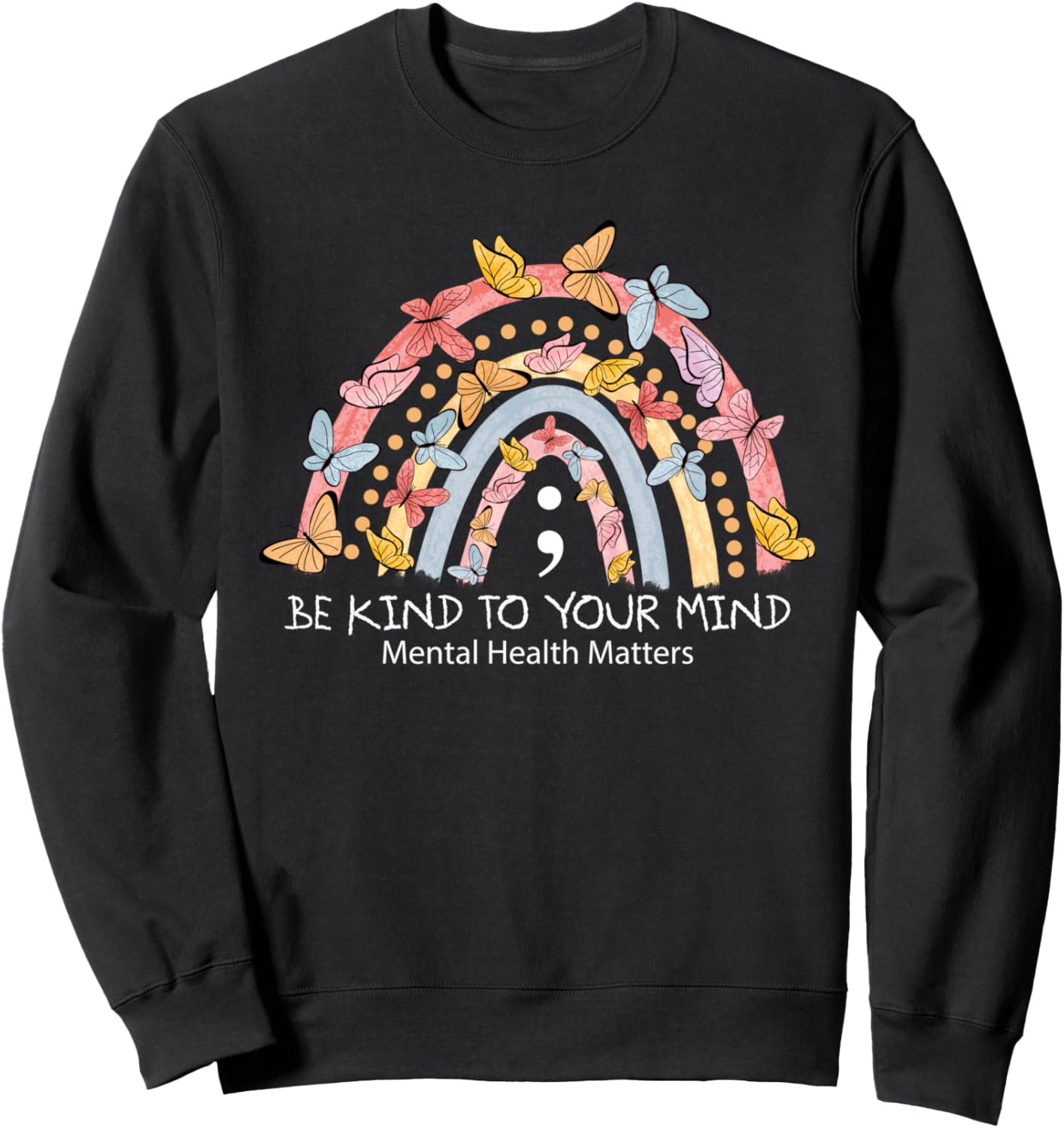 Rainbow Be Kind To Your Mind Mental Health Matters Sweatshirt